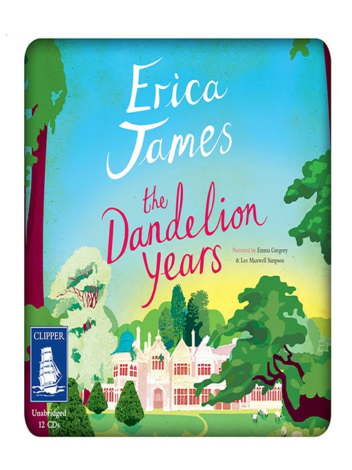 Title details for The Dandelion Years by Erica James - Available